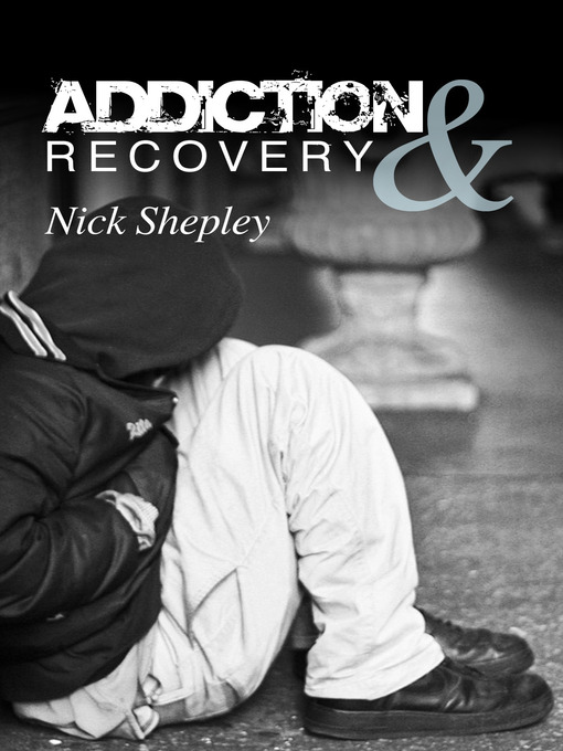 Title details for Addiction & Recovery by Nick Shepley - Available